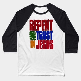 Repent and Trust in Jesus Baseball T-Shirt